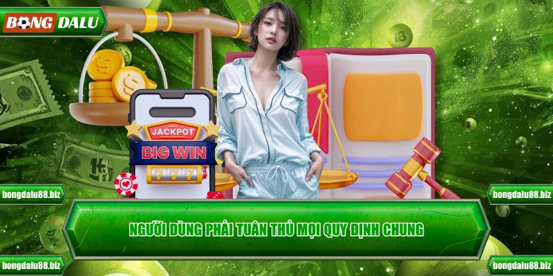 Người dùng phải tuân thủ mọi quy định chung