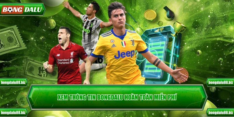Xem thông tin Bongdalu hoàn toàn miễn phí